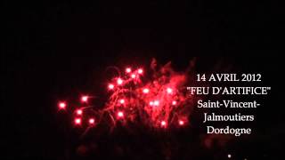 preview picture of video '14 AVR 2012 DORDOGNE SAINT-VINCENT-JALMOUTIERS FEU D'ARTIFICE FETE FORAINE'