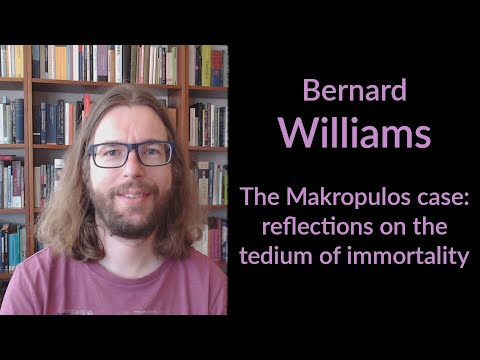 Bernard Williams - The Makropulos Case: reflections on the tedium of immortality