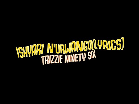Trizzie Ninety Six - Ishyari N'urwango (Lyrics Video)