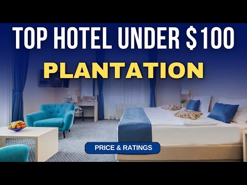 Budget Hotel in Plantation under $100 | Best Hotel in Plantation