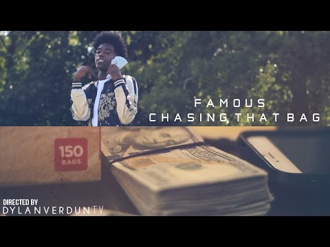 Famous - Chasing That Bag (Official Music Video) @Dylanverduntv