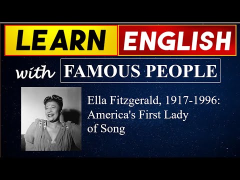 Ella Fitzgerald, 1917-1996: America's First Lady of Song | Learn English Online With Famous People