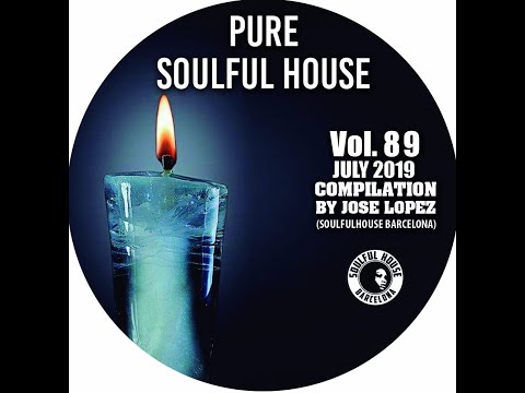 ● VOL. 89. JULY 2019 SOULFUL HOUSE COMPILATION BY JOSE LOPEZ (Soulful House Barcelona)