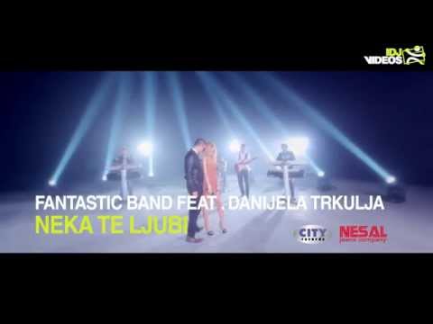 FANTASTIC BAND FEAT.  DANIJELA TRKULJA - NEKA TE LJUBI OFFICIAL VIDEO
