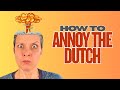 Culture Shock Talk How To Lose Dutch Friends In A Few Easy Steps
