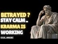 YOU WERE BETRAYED — LET KARMA DO THE BREAKING |STOICISM