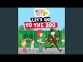 LET S GO TO THE ZOO