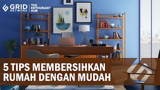5 Tips Agar Rumah Senantiasa Bersih dan Rapi, Bebas dari Kekacauan