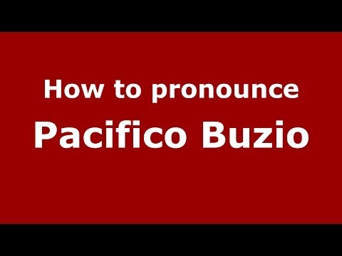 How to pronounce Pacifico Buzio (Italian/Italy) - PronounceNames.com