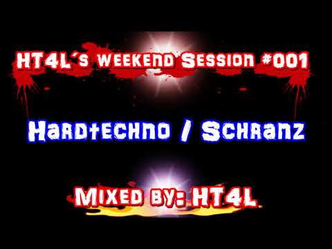 HT4L´s Weekend Session #001 - Mixed by HT4L [HARDTECHNO /SCHRANZ]