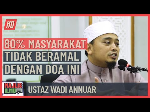 Ustaz Wadi Annuar - 80% Masyarakat Tidak Beramal Dengan Doa Ini