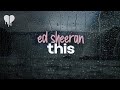 ed sheeran - this (lyrics)