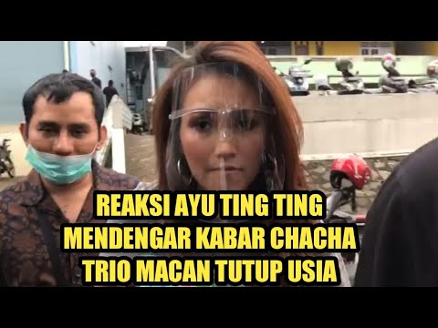 REAKSI AYU TING TING DENGAR KABAR CHACHA ex TRIO MACAN TUTUP USIA