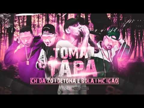CH DA Z.O - DETONA E BOLA -  MC IGÃO - TOMA TAPÃO