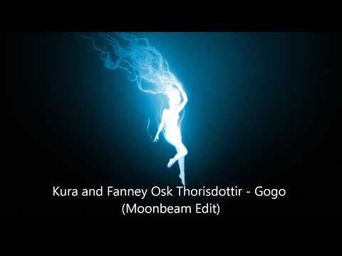 Kura and Fanney Osk Thorisdottir - Gogo (Moonbeam Edit)