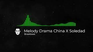 Download lagu Melody Drama China X Soledad Breakbeat mp3