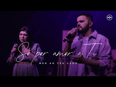 Só por amor a Ti | Missionário Shalom | #MSHAoTeuLado