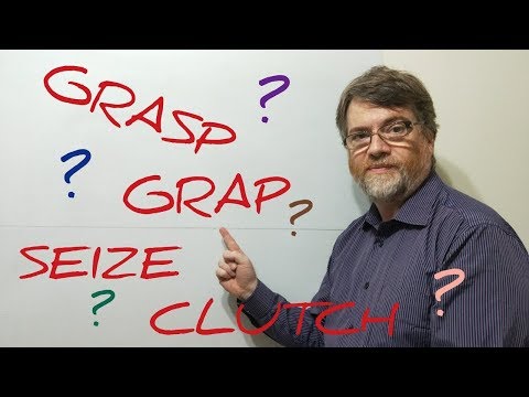 English TutoR Nick P Lesson (407) The Difference Between Grasp Grab Seize  and Clutch