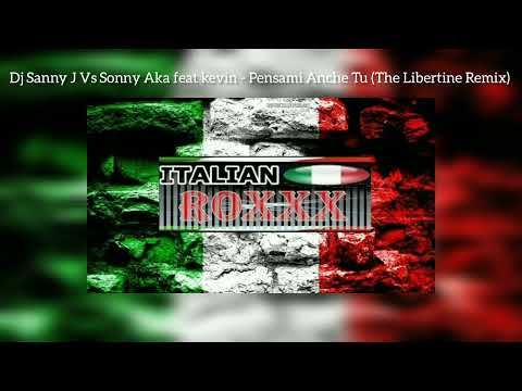 Dj Sanny J Vs Sonny Aka feat kevin - Pensami Anche Tu (The Libertine Remix) - 2006