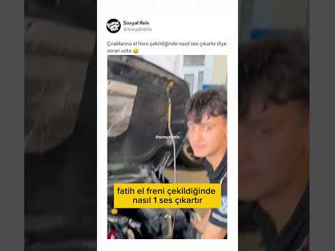 Çıraklarına el freni çekildiğinde nasıl ses çıkartır diye soran usta 😄