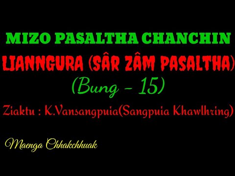 SÂRZÂM PASALTHA - 15 || Ziaktu : K.Vansangpuia ( Sangpuia Khawlhring)