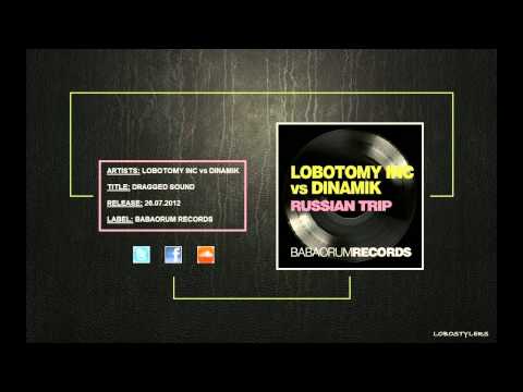 Lobotomy Inc vs Dinamik - Dragged sound (HQ Preview)