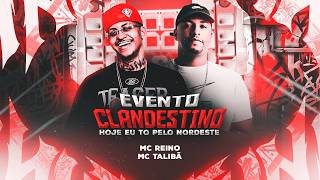 EVENTO CLANDESTINO - MC REINO, MC TALIBÃ