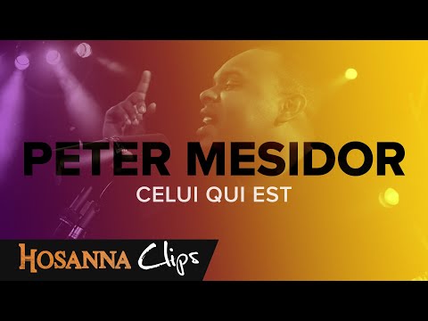 Celui qui est - Hosanna clips - Peter Mesidor