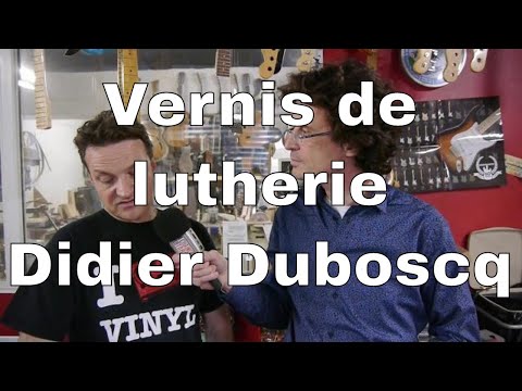 Les vernis de lutherie - Chronique Lutherie #2 de Didier Duboscq