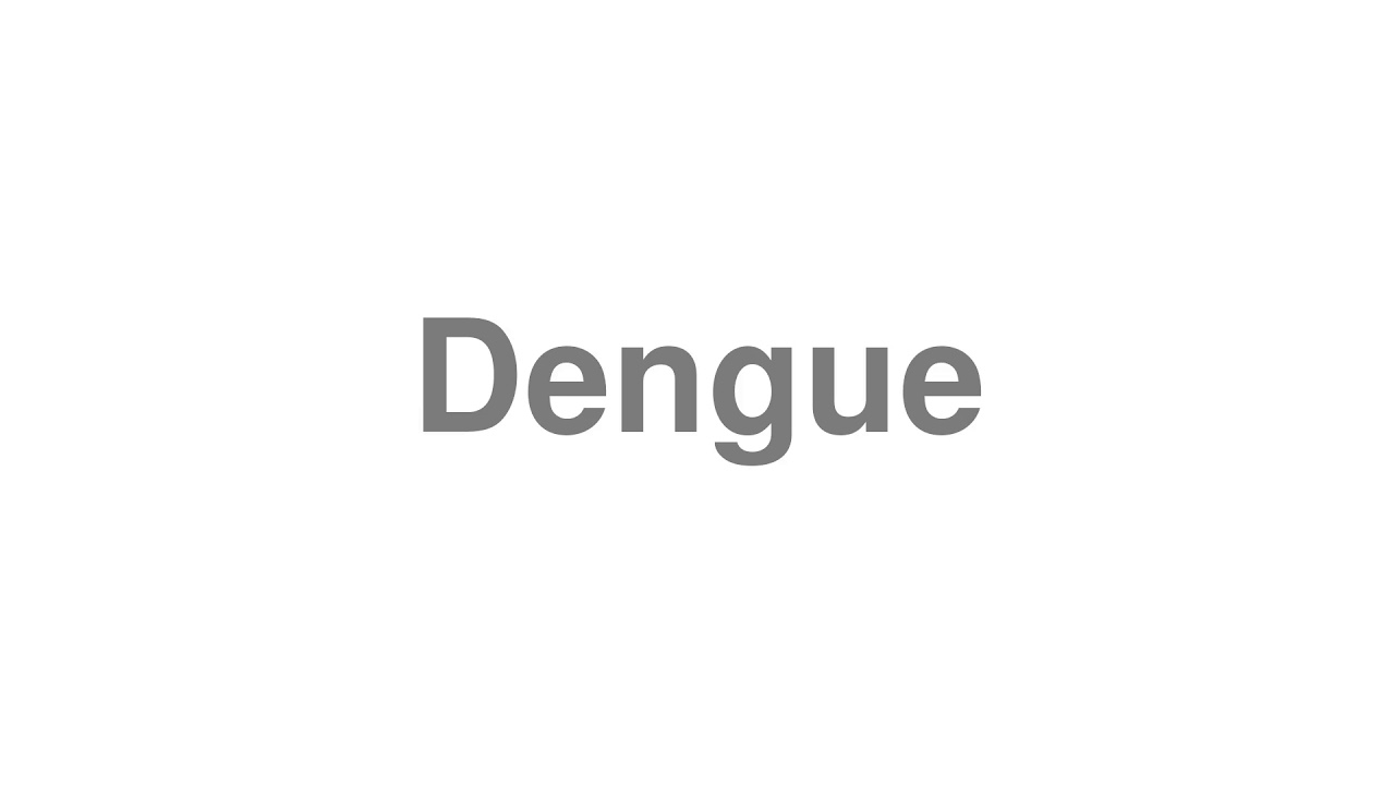 How to Pronounce Dengue