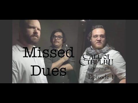 Call of Cthulhu - Missed Dues Part 1