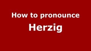 How to pronounce Herzig