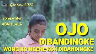 Download lagu DJ OJO DIBANDINGKE || WONG KO NGENE KOK DIBANDING - BANDINGKE || ABAH LALA - SLOW BASS mp3