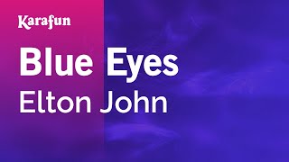 Blue Eyes - Elton John | Karaoke Version | KaraFun