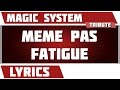 Paroles Meme Pas Fatigue - Magic System tribute