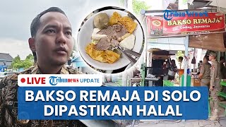 LIVE: Bakso Remaja di Solo Dipastikan Halal, Wali Kota Minta Maaf atas Penyebaran Informasi Keliru