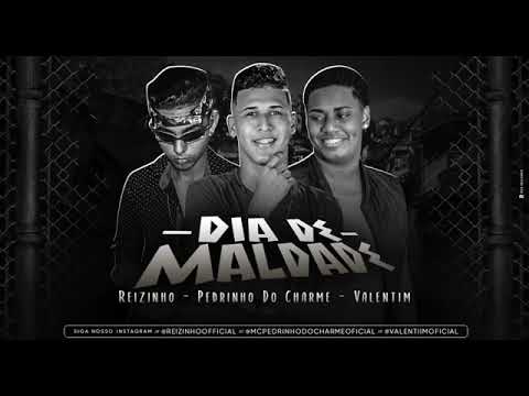 Música Nova - Mc Reizinho Mc Pedrinho Do Charme Valentim - DIA DE MALDADE