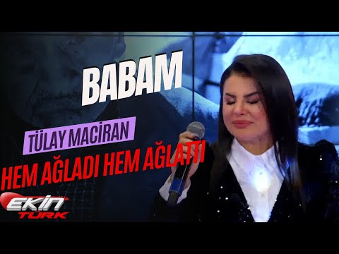 TÜLAY MACİRAN -   BABAM  // HEM AĞLADI HEM AĞLATTI