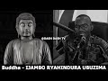Gautama Buddha (E) - IJAMBO RYAHINDURA UBUZIMA EP776