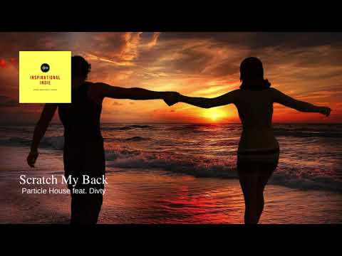 Scratch My Back by Particle House featuring Divty