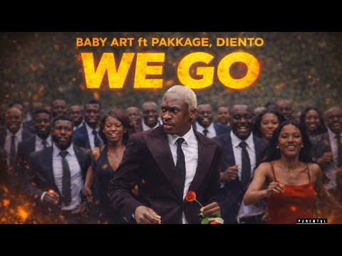 We go - Baby Art Ft Pakkage & Diento 