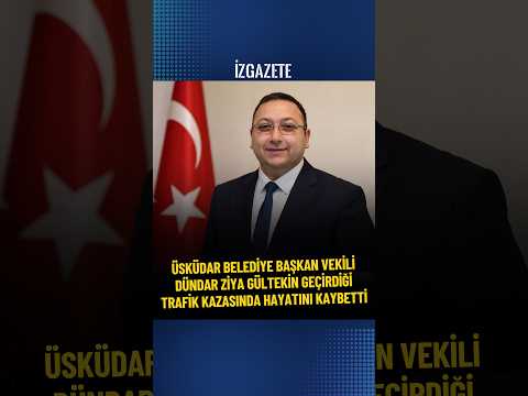 Üsküdar Belediye Başkan Vekili Dündar Ziya Gültekin,geçirdiği trafik kazası sonucu hayatını kaybetti