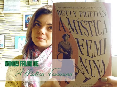 Vamos falar de Mística Feminina, Betty Friedan