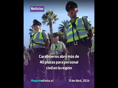 #Antofagasta | Carabineros abre más de 40 vacantes para personal civil en la región