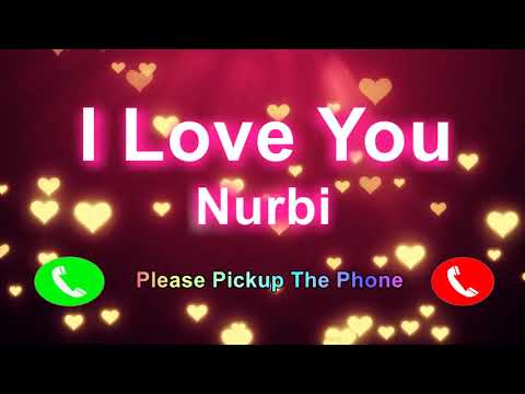 I Love You Nurbi Please PickUp The Phone, Nurbi Name Ringtone, Nurbi I Miss You,