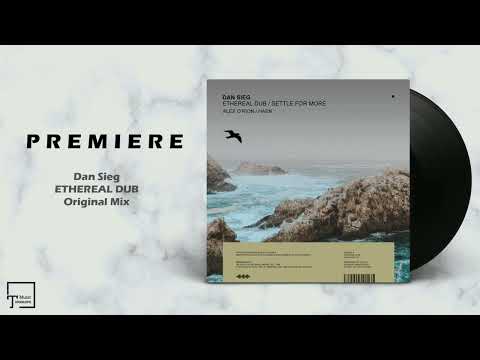 PREMIERE: Dan Sieg - Ethereal Dub (Original Mix) [MANGO ALLEY]