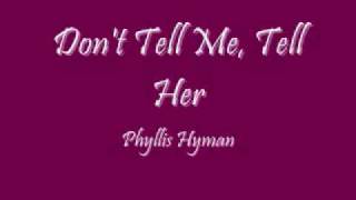 Don't Tell Me, Tell Her - Phyllis Hyman