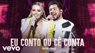 Ouvir Thaeme & Thiago – Eu Conto Ou Cê Conta