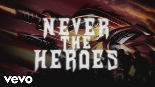 Never the Heroes Music Video