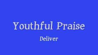 Youthful Praise - Deliver